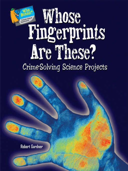 Title details for Whose Fingerprints Are These? by Robert Gardner - Available